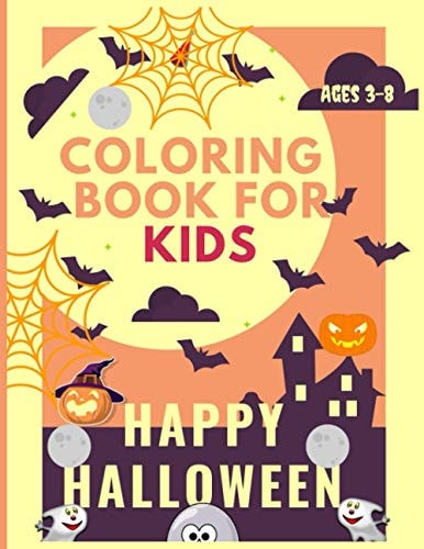 Happy Halloween Coloring Book For Kids Ages 3-8 Over 50 Pages of Fun Halloween Coloring Books for Kids & Spooky Coloring Book For Creative Children, Halloween Coloring Page for Kindergarten and Preschool Children Gifts