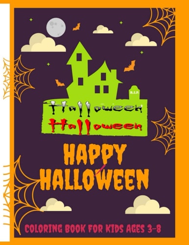 Happy Halloween Coloring Book For Kids Ages 3-8 Over 50 Pages of Fun Halloween Coloring Books for Kids & Spooky Coloring Book For Creative Children, Halloween Coloring Page for Kindergarten and Preschool Children Gifts