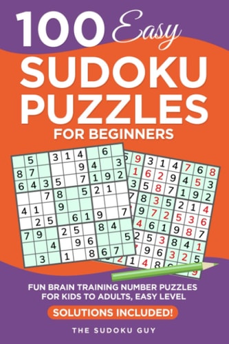 100 Easy Sudoku Puzzles for Beginners Fun Brain Training Number Puzzles for Kids to Adults, Easy Level - Solutions Included
