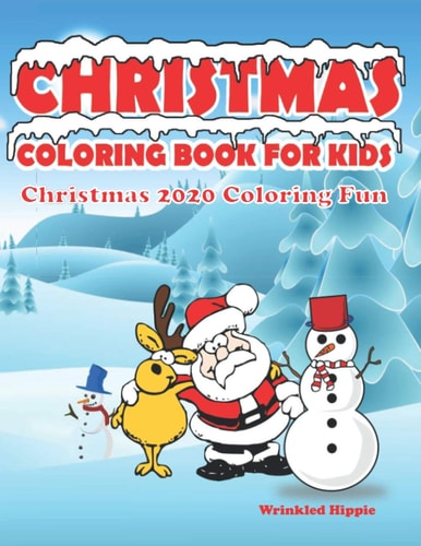 Christmas Coloring Book For Kids - Christmas 2020 Coloring Fun Christmas Coloring Books for Kids & Toddlers. Cute Coloring Pages with Santa Claus, Reindeer, Snowmen, Penguins, Bears & Other Adorable Cartoon Figures.