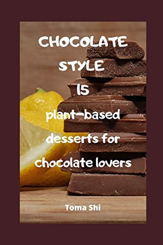 Chocolate Style. 15 Plant-Based Desserts for Chocolate Lovers Fully Raw!