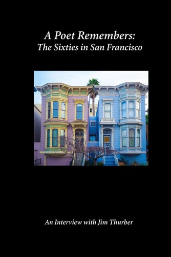 A Poet Remembers The Sixties in San Francisco An Interview with Jim Thurber