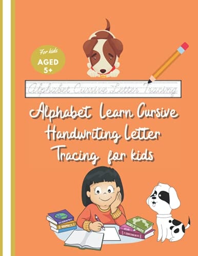 Alphabet Learn Cursive Handwriting Letter Tracing for Kids Cursive Joined-up Handwriting 1st Grade +, Beginner Home Classroom Workbook with Coloring and Practice Sentences.