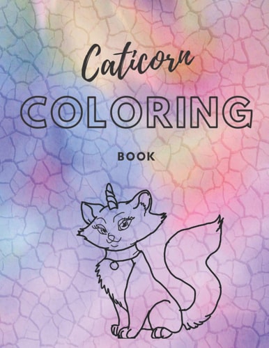 Caticorn Coloring Book Drawing and Coloring Book, for Kids, for Girls, 100 Pages (8.5 X 11), Gift Idea for Girls 4 to 10 .