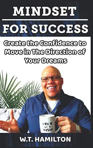 Mindset For Success Create the Confidence to Move in The Direction of Your Dreams