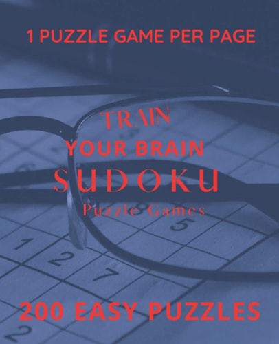 Train Your Brain Sudoku Puzzle Games 200 Easy Puzzle Book, Sudoku Puzzle Gift, Brain Teasers for For Kids and Adults