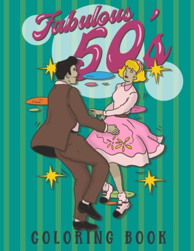 Fabulous 50's Coloring Book 1950s Coloring Book for Adults. a Cool Unique Collection of 50s Inspired Coloring Pages for Women and Men