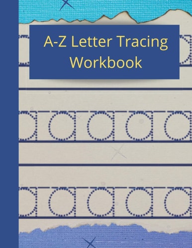 A-Z Letter Tracing Workbook Paperback Cover, 8.5" X 11", Tracing Activities with Additional Blank Lined Pages for Writing Practice