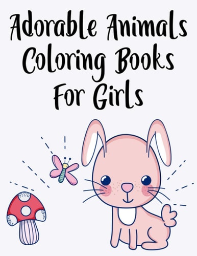 Adorable Animals Coloring Books For Girls Charming Coloring Pages With Large Print Illustrations, Cute Animal Designs To Color