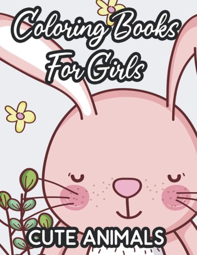 Coloring Books For Girls Cute Animals Adorable Animal Illustrations To Color For Kids, Fun Coloring Activity Pages For Children