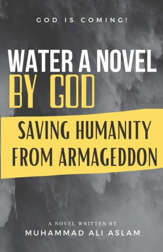 Water A Novel by God Saving Humanity from Armageddon