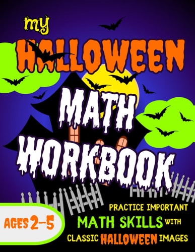 My Halloween Math Workbook Practice Important Math Skills with Classic Halloween Images Ages 2-5
