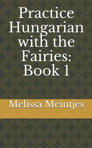 Practice Hungarian with the Fairies Book 1