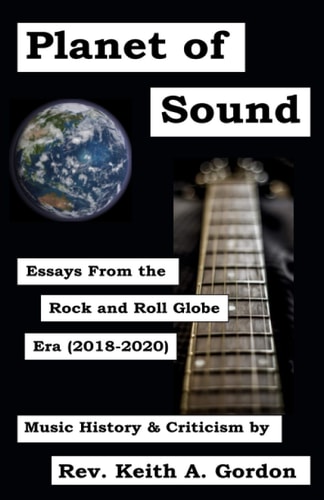 Planet of Sound Essays From the Rock and Roll Globe Era (2018-2020)