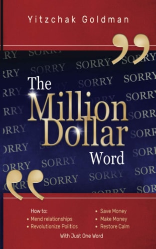 The Million Dollar Word How To: Mend Relationships, Make Money, Save Money, Revolutionize Politics and Restore Calm, With Just One Word