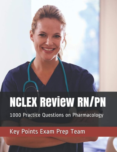 NCLEX Review RN/PN 1000 Practice Questions on Pharmacology