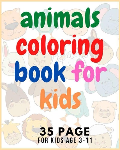 Animal Coloring Book For Kids Age 3-11: Fun and Totally Cool Coloring Book, Kids Aged 3-8 to Color, Kids' Favorite Animals, Perfect Pets and Furry Baby Animals,