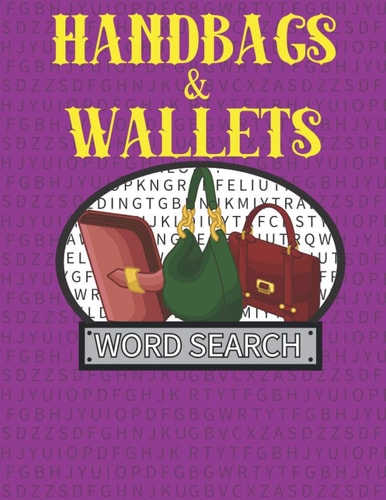 Handbags & Wallets Word Search 50 Large Print Word Search Puzzles For People Who Love Handbags Purses And Wallets