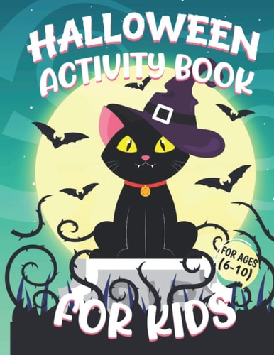 Halloween Activity Books For Kids 6-10 A Spooky Black Cat Halloween Season Kids Activity Book for Coloring, Dot to Dot, Mazes, Sudoku, Tic Tac Toe and More