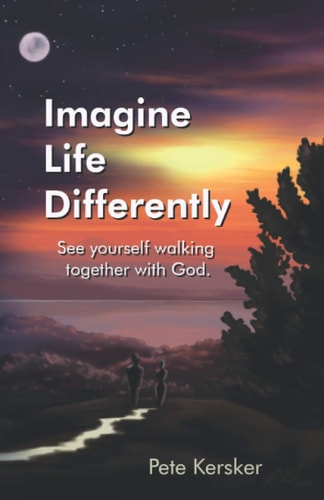 Imagine Life Differently See Yourself Walking Together with God.