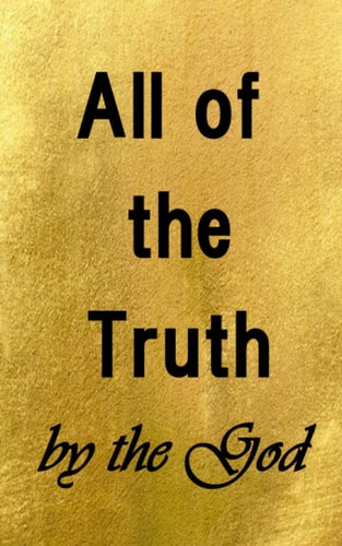 All of the Truth by the God