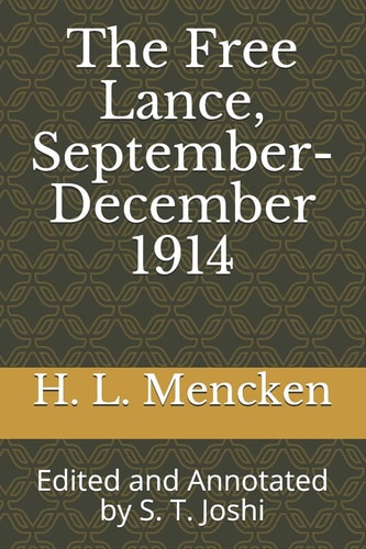 The Free Lance, September-December 1914 Edited and Annotated by S. T. Joshi