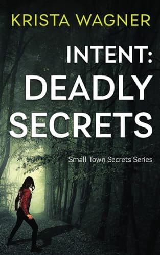 Intent: Deadly Secrets A Psychological Thriller (Book#2)