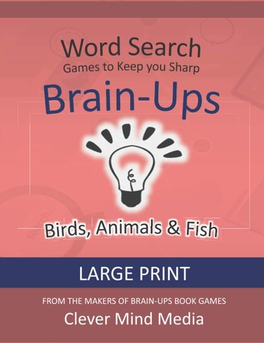 Brain-Ups Large Print Word Search Games to Keep You Sharp: Birds, Animals & Fish