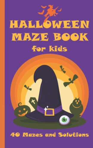 Halloween Maze Book for Kids 40 Mazes With Solutions - In Case You Need A Little Help