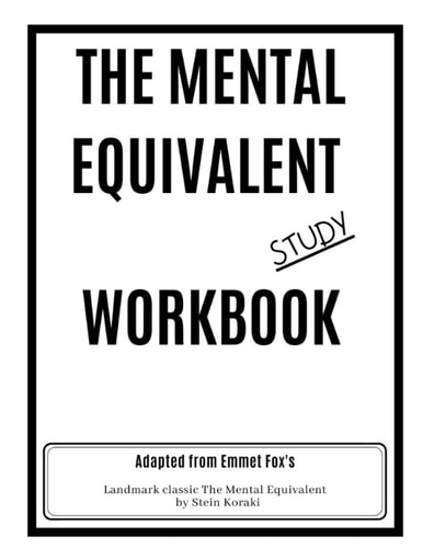 The Mental Equivalent Study Workbook Emmet Fox