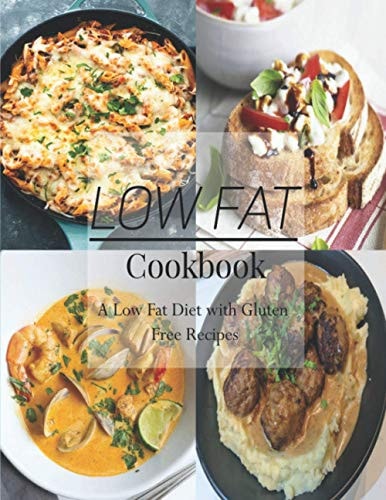 Low Fat Cookbook A Low Fat Diet with Gluten Free Recipes