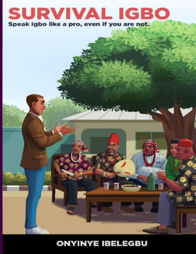 Survival Igbo Speak Igbo Like a Pro, Even If You Are Not