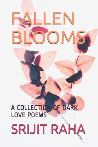 Fallen Blooms A Collection of Dark Love Poems