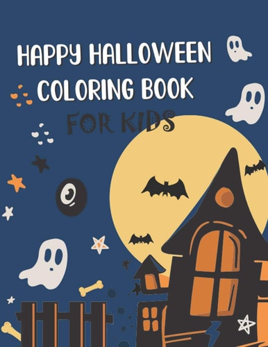 Happy Halloween Coloring Book for Kids Cute Halloween Coloring Book For Kids, Fun Halloween Gift for Boys and Girls