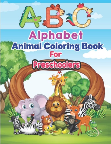 ABC Alphabet Animal Coloring Book For Preschoolers Big Coloring Activity Workbook for Toddlers, Kids Ages 2-5, 3-8- Learn the English Alphabet Letters from A to Z