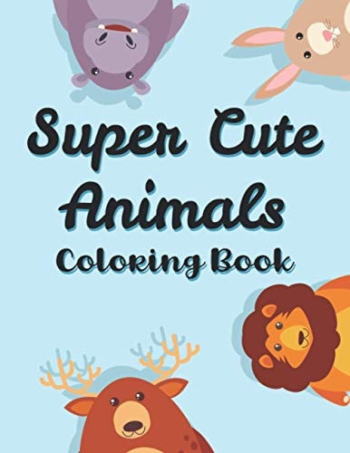 Super Cute Animals Coloring Book Art Activity Sheets For Children, Adorable Animals Coloring Pages, Illustrations For Kids To Color