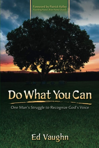 Do What You Can One Man's Struggle to Recognize God's Voice.