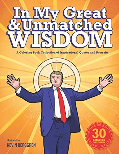 In My Great and Unmatched Wisdom A Coloring Book Collection of Inspirational Quotes and Portraits