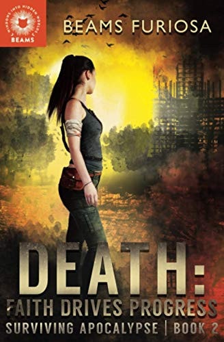 Death Faith Drives Progress: A Young Adult Dystopian Post-Apocalyptic Adventure with a Snarky A.I.