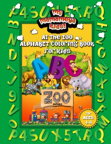 At The Zoo Alphabet Coloring Book For Kids A Really Fun Activity Book for Preschool, Kindergarten and Homeschool Children To Learn ABC Letters