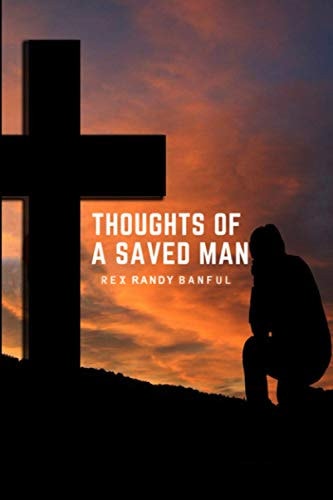Thoughts of A Saved Man A Work In Progress