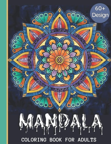Mandala Incredible Coloring Book for Adult Relaxation and Stress Relieving Designs Coloring Pages for Meditation and Happiness