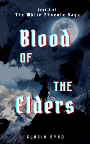 The White Phoenix Saga Blood of the Elders