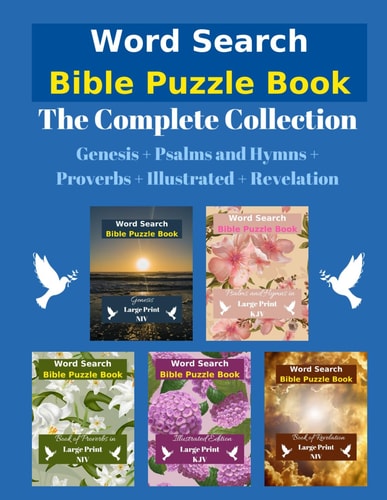 Word Search Bible Puzzle Book The Complete Collection | Genesis + Psalms and Hymns + Proverbs + Illustrated + Revelation