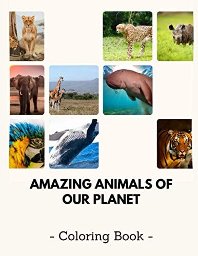 Amazing Animals of Our Planet 8.5x11 Coloring Book for Kids, Learning Wild Animals of Our Planet, Coloring Activity