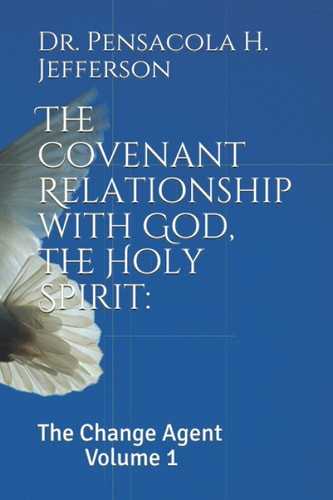 The Covenant Relationship with God, the Holy Spirit : The Change Agent