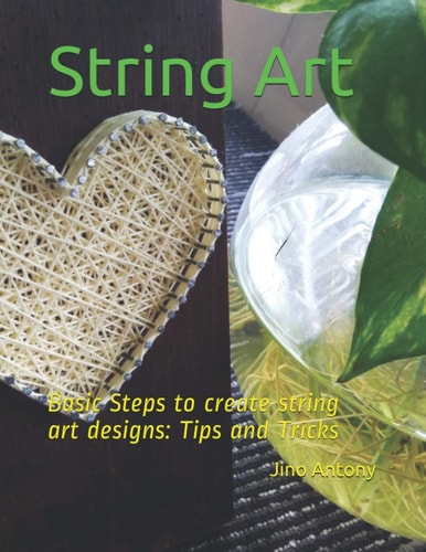 String Art Basic Steps to Create String Art Designs: Tips and Tricks