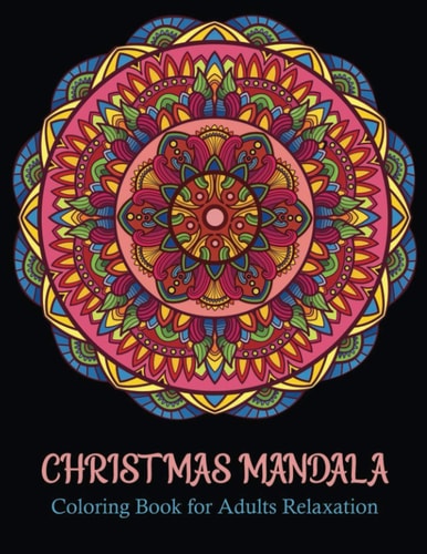 Christmas Mandala Coloring Book for Adults Relaxation 50 Coloring Page for Christmas Mandala Lovers