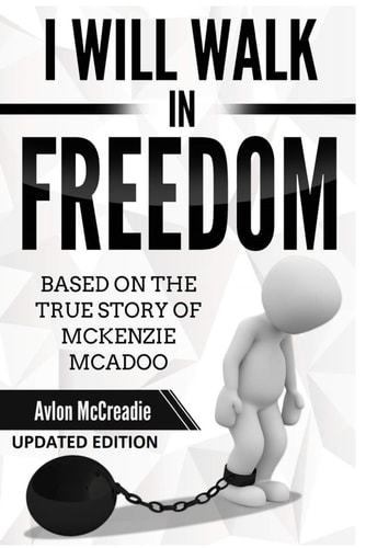 I Will Walk in Freedom Based on the True Story of McKenzie McAdoo Updated Edition