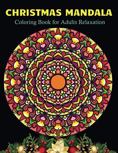 Christmas Mandala Coloring Book for Adults Relaxation The Best Way To Relax And Relieve Stress